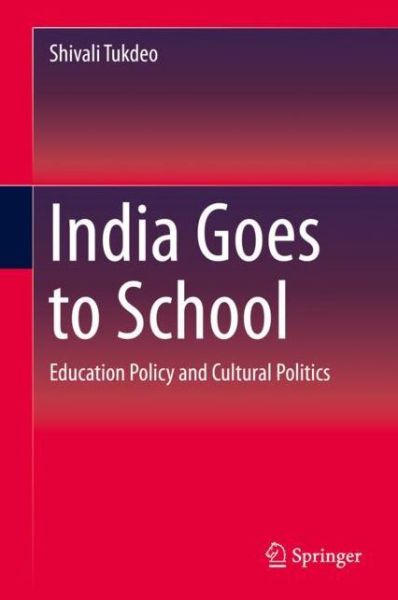 Cover for Shivali Tukdeo · India Goes to School: Education Policy and Cultural Politics (Hardcover Book) [2019 edition] (2019)