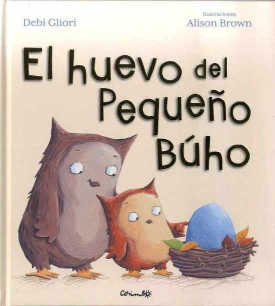 Cover for Debi Gliori · El Huevo del Pequeno Buho (Inbunden Bok) (2017)