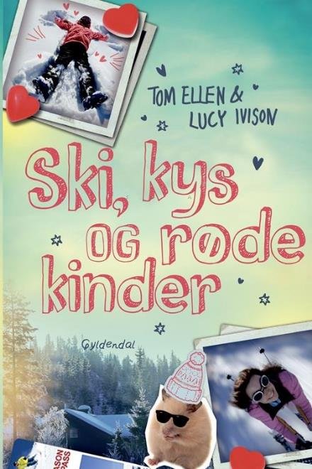 Cover for Tom Ellen; Lucy Ivison · Ski, kys og røde kinder (Sewn Spine Book) [1e uitgave] (2017)