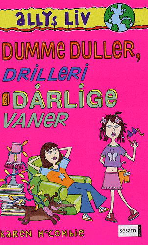 Allys liv., 3: Dumme duller, drilleri og dårlige vaner - Karen McCombie - Books - Sesam - 9788711223550 - March 30, 2005