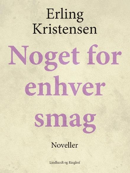 Cover for Erling Kristensen · Noget for enhver smag (Sewn Spine Book) [1.º edición] (2017)