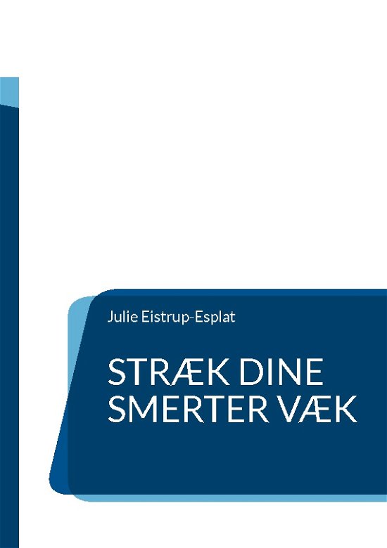 Cover for Julie Eistrup-Esplat · Stræk dine smerter væk (Pocketbok) [1. utgave] (2023)