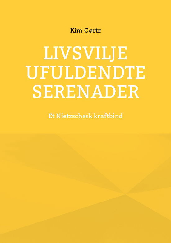 Cover for Kim Gørtz · Livsvilje Ufuldendte serenader (Paperback Book) [1. wydanie] (2024)