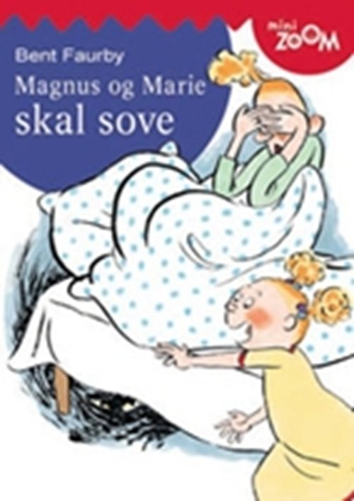 Cover for Bent Faurby · Magnus og Marie skal sove, Mini Zoom (Hæftet bog) [1. udgave] (2006)