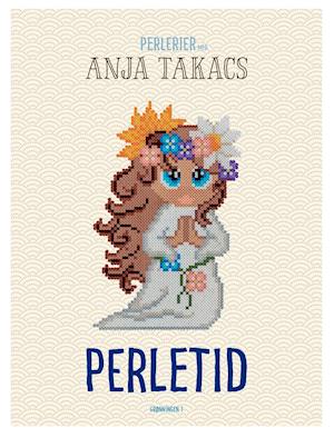 Perlerier med Anja Takacs: Perletid - Anja Takacs - Böcker - Grønningen 1 - 9788793825550 - 6 oktober 2020