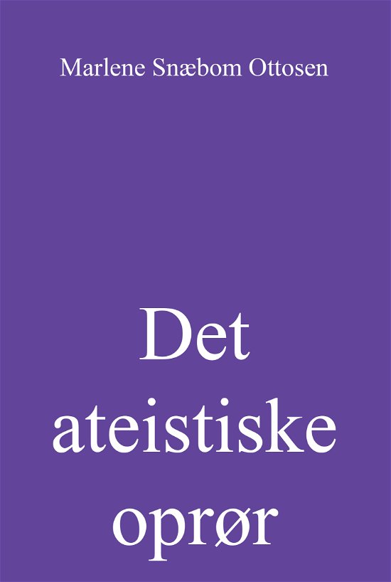 Marlene Snæbom Ottosen · Det ateistiske oprør (Sewn Spine Book) [1er édition] (2024)