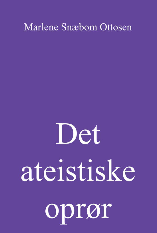 Cover for Marlene Snæbom Ottosen · Det ateistiske oprør (Sewn Spine Book) [1st edition] (2024)