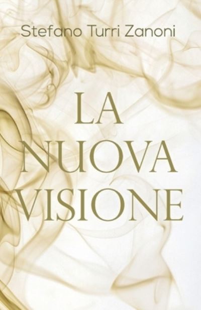 Cover for Stefano Turri Zanoni · La Nuova Visione (Paperback Book) (2019)