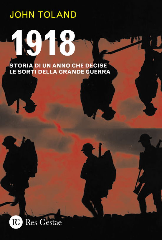 Cover for John Toland · 1918. Storia Di Un Anno Che Decise Le Sorti Della Grande Guerra (Bok)