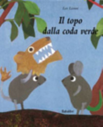 Cover for Leo Lionni · Il Topo Dalla Coda Verde. Ediz. Illustrata (Book)