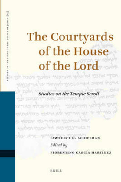 The Courtyards of the House of the Lord: Studies on the Temple Scroll (Studies of the Texts of Thedesert of Judah) - Lawrence H. Schiffman - Books - Brill Academic Pub - 9789004122550 - June 25, 2008