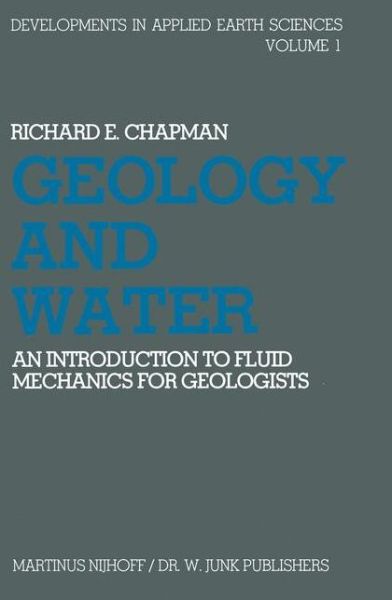 R.E. Chapman · Geology and Water: An introduction to fluid mechanics for geologists - Developments in Applied Earth Studies (Innbunden bok) [1981 edition] (1981)