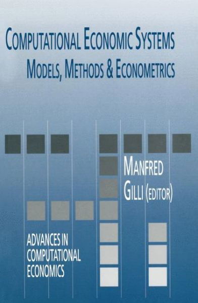 M Gilli · Computational Economic Systems: Models, Methods & Econometrics - Advances in Computational Economics (Paperback Book) [Softcover reprint of hardcover 1st ed. 1996 edition] (2010)