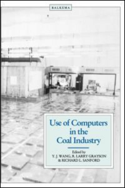 Use of Computers in the Coal Industry 1986 - Sanford, Richard L. (University of Alabama) - Bøger - A A Balkema Publishers - 9789061916550 - 1986