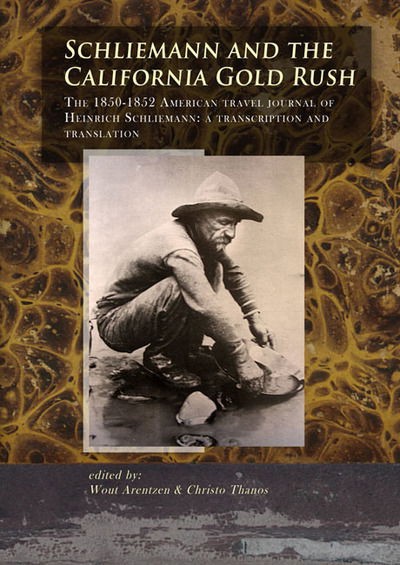 Schliemann and the California Gold Rush - Wout Arentzen - Books - Sidestone Press - 9789088902550 - November 6, 2014