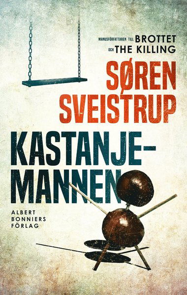 Cover for Søren Sveistrup · Kastanjemannen (Inbunden Bok) (2019)