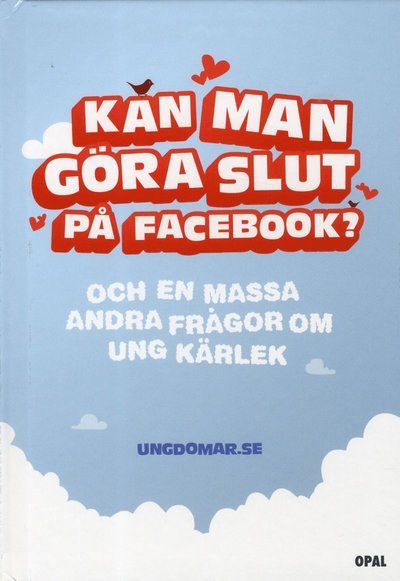 Kan man göra slut på Facebook? : och en massa andra frågor om ung kärlek - Åkerman Mikaela - Bøger - Opal - 9789172995550 - 13. august 2012