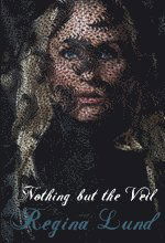 Cover for Regina Lund · Nothing but the veil (Book) (2009)