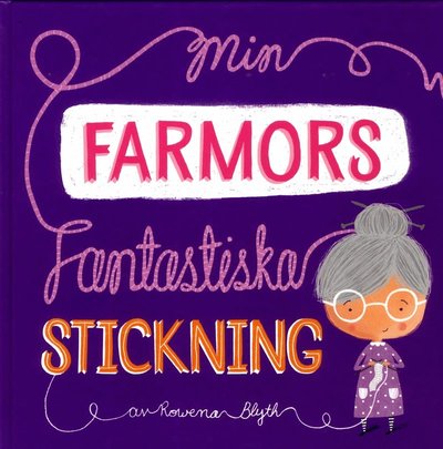 Cover for Rowena Blyth · Min farmors fantastiska stickning (Hardcover Book) (2018)