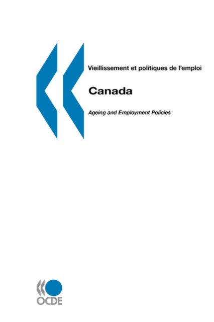 Vieillissement et Politiques De L'emploi / Ageing and Employment Policies Canada - Ocde. Publie Par : Editions Ocde - Kirjat - Org. for Economic Cooperation & Developm - 9789264036550 - torstai 23. helmikuuta 2006