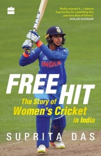 Cover for Suprita Das · Free Hit: The Story of Women's Cricket in India (Paperback Book) (2018)