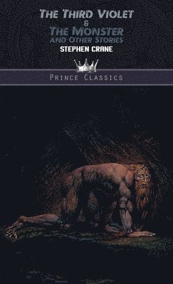 Cover for Stephen Crane · The Third Violet &amp; The Monster and Other Stories - Prince Classics (Gebundenes Buch) (2019)