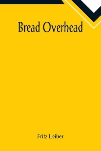 Cover for Fritz Leiber · Bread Overhead (Paperback Book) (2022)