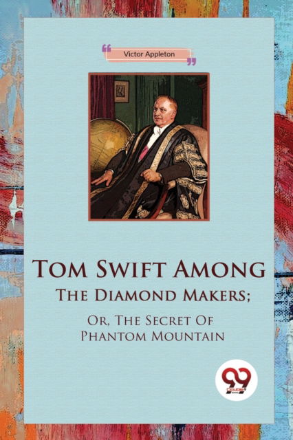 Cover for Victor Appleton · Tom Swift Among the Diamond Makers : Or, the Secret of Phantom Mountain (Paperback Bog) (2023)