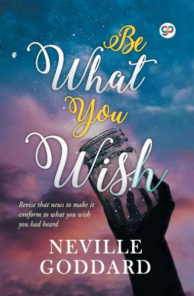 Cover for Neville Goddard · Be What You Wish (Pocketbok) (2018)