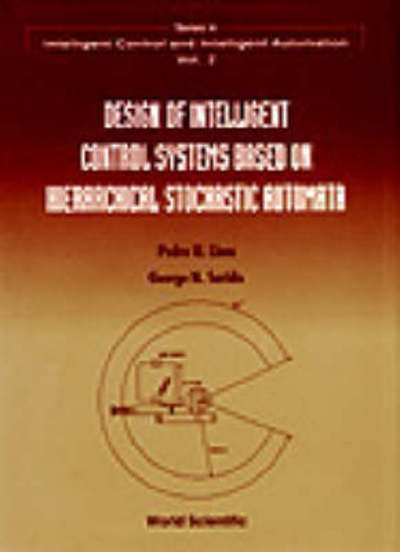 Cover for Pedro Lima · Design Of Intelligent Control Systems Based On Hierarchical Stochastic Automata - Series In Intelligent Control And Intelligent Automation (Gebundenes Buch) (1996)