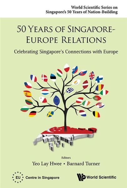 Cover for Lay Hwee Yeo · 50 Years Of Singapore-europe Relations: Celebrating Singapore's Connections With Europe - World Scientific Series on Singapore's 50 Years of Nation-Building (Hardcover bog) (2015)