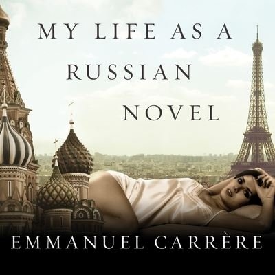 Cover for Emmanuel Carrère · My Life as a Russian Novel (CD) (2010)