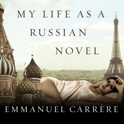 My Life as a Russian Novel - Emmanuel Carrère - Muziek - TANTOR AUDIO - 9798200104550 - 3 augustus 2010