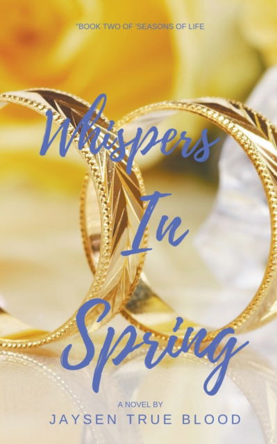 Cover for Jaysen True Blood · Whispers In Spring: Seasons Of Life, Book Two (Paperback Book) (2019)