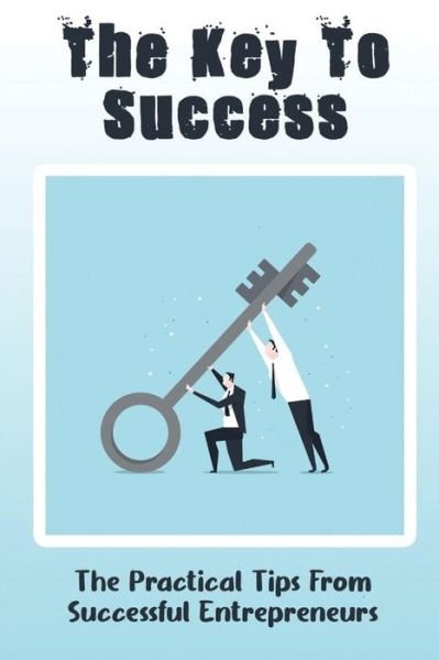 Cover for Amazon Digital Services LLC - KDP Print US · The Key To Success (Paperback Book) (2022)