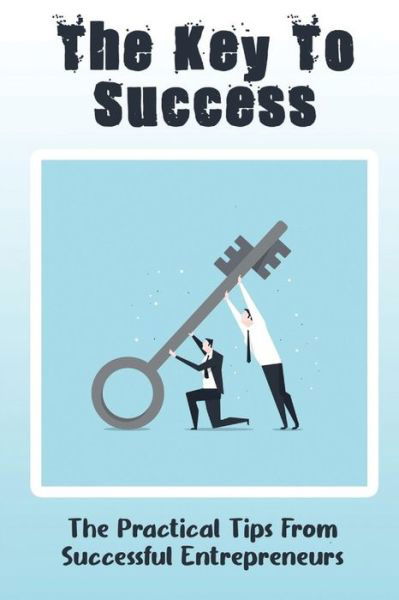 Cover for Amazon Digital Services LLC - KDP Print US · The Key To Success (Pocketbok) (2022)