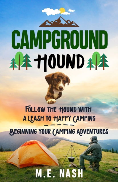 Cover for M E Nash · Campground Hound: Follow the Hound with a Leash to Happy Camping Beginning Your Camping Adventures (Paperback Book) (2021)