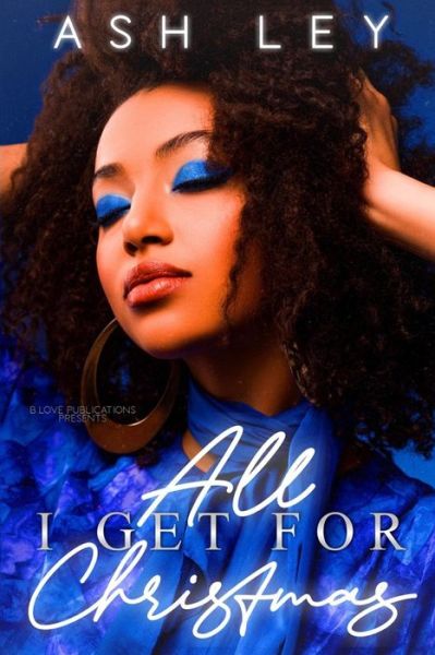 Cover for Ash Ley · All I Get For Christmas (Paperback Book) (2021)