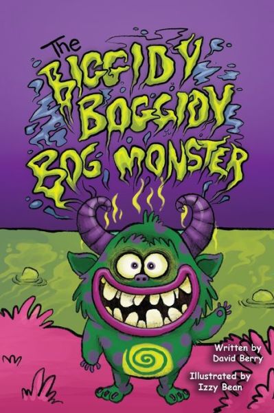 The Biggidy Boggidy Bog Monster - David Berry - Books - Independently Published - 9798511613550 - June 30, 2021