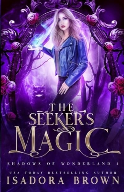 Cover for Isadora Brown · The Seeker's Magic: Shadows of Wonderland, Book 4 - Shadows of Wonderland (Paperback Book) (2021)