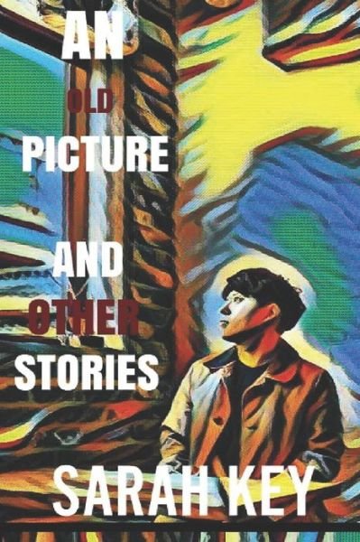 Cover for Sarah Key · An Old Picture and Other Stories (Paperback Bog) (2021)