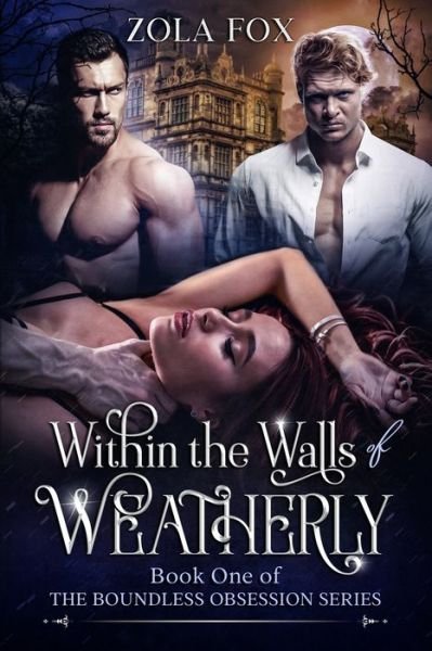 Cover for Zola Fox · Within the Walls of Weatherly: Book One of The Boundless Obsession Series - The Boundless Obsession (Paperback Bog) (2021)