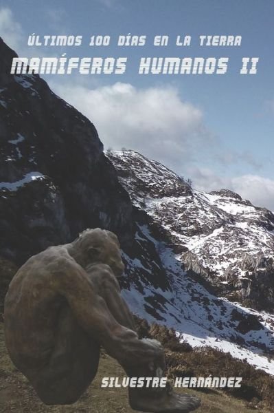 Cover for Aka Silvestre Hernandez · Mamiferos humanos II: Ultimos 100 dias en la Tierra (Paperback Book) (2020)