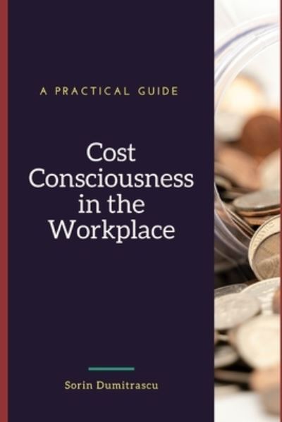 Cover for Sorin Dumitrascu · Cost Consciousness in the Workplace (Paperback Book) (2020)