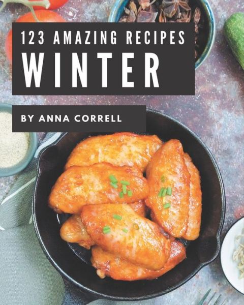 Cover for Anna Correll · 123 Amazing Winter Recipes (Paperback Book) (2020)