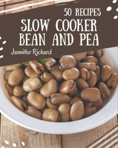 Cover for Jennifer Richard · 50 Slow Cooker Bean and Pea Recipes (Pocketbok) (2020)