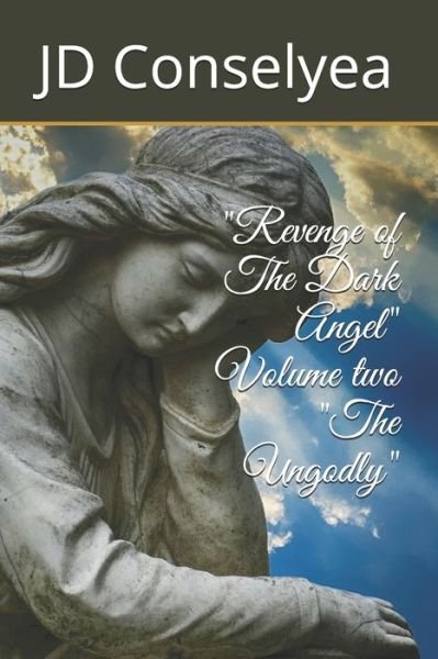 Cover for Jd Conselyea · Revenge of The Dark Angel Volume two The Ungodly - Ungodly (Paperback Bog) (2020)