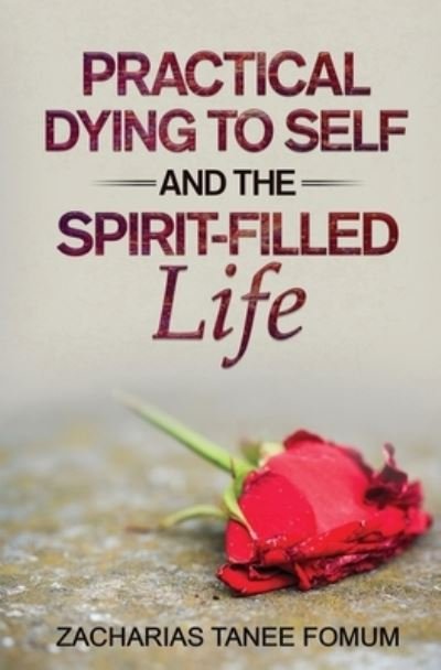 Cover for Zacharias Tanee Fomum · Practical Dying To Self And The Spirit-filled Life (Paperback Book) (2020)