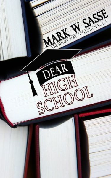 Mark W Sasse · Dear High School (Paperback Book) (2020)