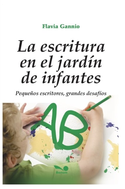 Cover for Flavia Gannio · La Escritura En El Jardin de Infantes: pequenos escritores, grandes desafios - Psicologia Infantil (Pocketbok) (2020)